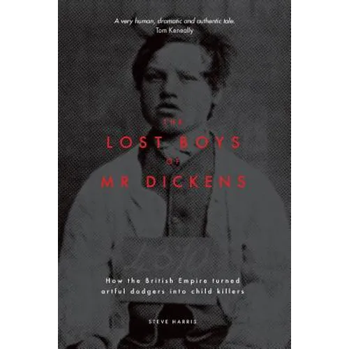 The Lost Boys of Mr Dickens: How the British Empire turned artful dodgers into child killers - Paperback