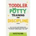 Toddler Potty Training & Discipline (2 in 1): The 7 Day Dirty Diaper Freedom Guide. The Stress Free Parenting Strategies To Raise The Happiest Toddler