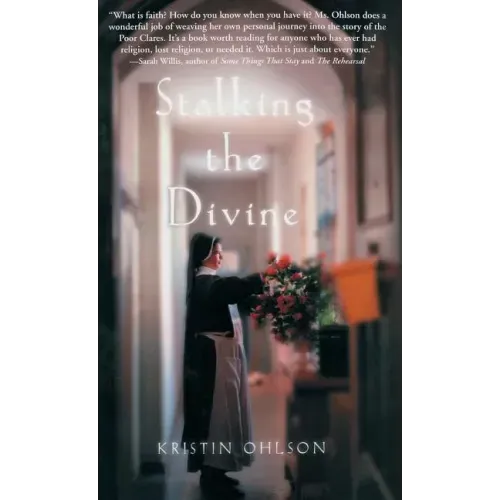 Stalking the Divine: Contemplating Faith with the Poor Clares