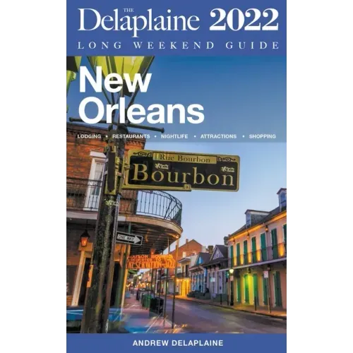 New Orleans - The Delaplaine 2022 Long Weekend Guide