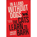 In a Land Without Dogs the Cats Learn to Bark