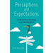 Perceptions and Expectations: Career Advice on Surviving in the Working World