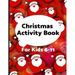 Christmas Activity Book for Kids 6-11: Challenging fun filled Holiday puzzle activity book