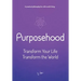 Purposehood: Transform Your Life, Transform the World