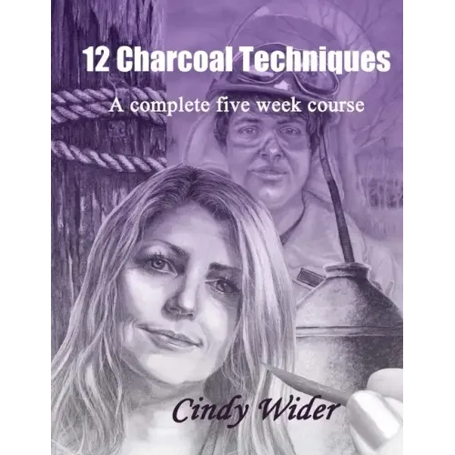 12 Charcoal Techniques: A Complete Five Week Course