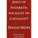 Jesus of Nazareth, Socialist or Capitalist?
