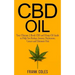 CBD Oil: Your Ultimate 2-Book CBD and Hemp Oil Guide to Help You Reduce Anxiety, Depression, Cancer and Eliminate Pain