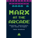 Marx at the Arcade: Consoles, Controllers, and Class Struggle