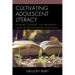 Cultivating Adolescent Literacy: Standards, Strategies, and Performance Tasks for Improving Reading and Writing