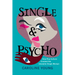 Single and Psycho: How Pop Culture Created the Unstable Single Woman