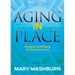 Aging in Place: Navigating the Maze of Long-Term Care