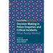 Decision Making in Police Enquiries and Critical Incidents: What Really Works?