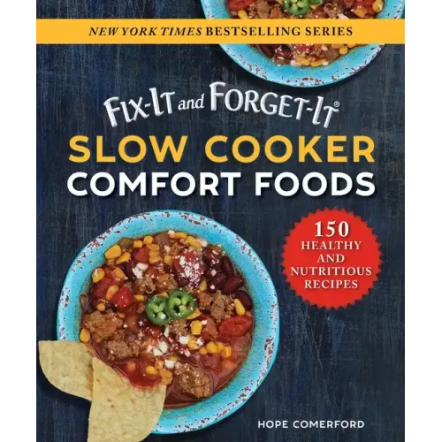Fix-It and Forget-It Slow Cooker Comfort Foods: 150 Healthy and Nutritious Recipes