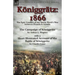 Königgrätz: 1866: the Epic Conflict of the Seven Week's War between Prussia & Austria-The Campaign of Königgrätz by Arthur L. Wagner with a Short Illu