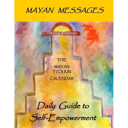 Mayan Messages: Daily Guide to Self-Empowerment: The Mayan Tzolkin Calendar