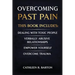 Overcoming Past Pain: Dealing with Toxic People, Verbally Abusive Relationships, Empower Yourself, Overcome Trauma