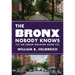 The Bronx Nobody Knows: An Urban Walking Guide