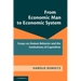 From Economic Man to Economic System: Essays on Human Behavior and the Institutions of Capitalism