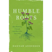 Humble Roots: How Humility Grounds and Nourishes Your Soul