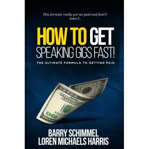 How To Get Speaking Gigs Fast!: The Ultimate Formula To Getting Paid