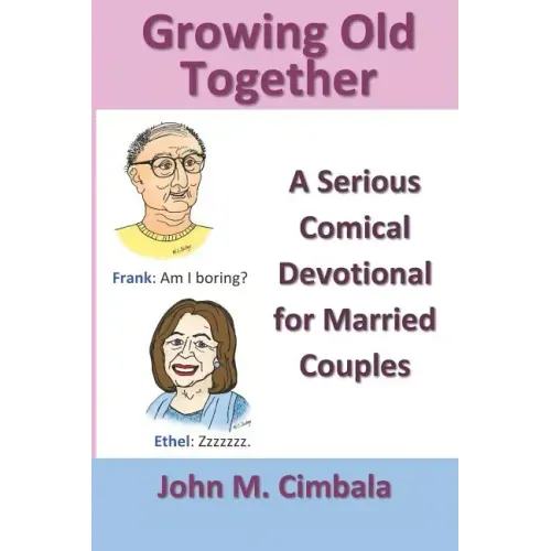 Growing Old Together: A Serious Comical Devotional for Married Couples