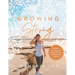 Growing Strong: Workouts, Devotions, and Recipes to Become Healthy from the Inside Out