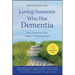 Loving Someone Who Has Dementia: How to Find Hope While Coping with Stress and Grief