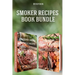 Smoker Recipes Book Bundle: TOP 25 California Smoking Meat + Essential Smoking Meat Recipes that Will Make you Cook Like a Pro