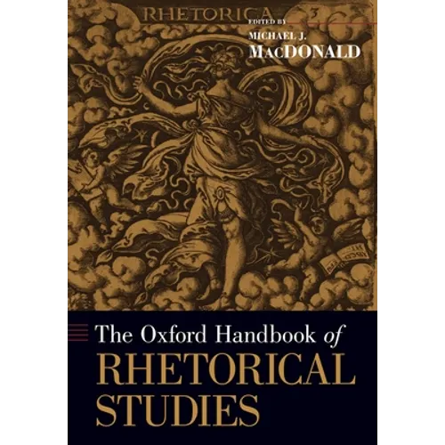 The Oxford Handbook of Rhetorical Studies