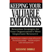 Keeping Your Valuable Employees: Retention Strategies for Your Organization's Most Important Resource