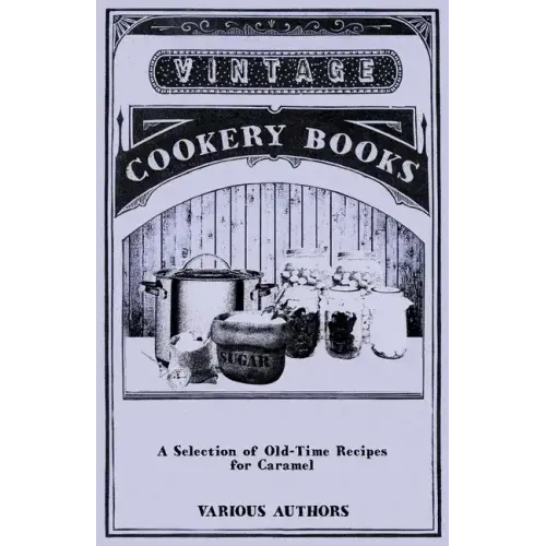 A Selection of Old-Time Recipes for Caramel
