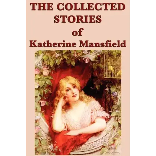 The Collected Stories of Katherine Mansfield