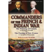 Commanders of the French & Indian War: The Winning of Canada: a Chronicle of Wolfe & The Passing of New France: a Chronicle of Montcalm