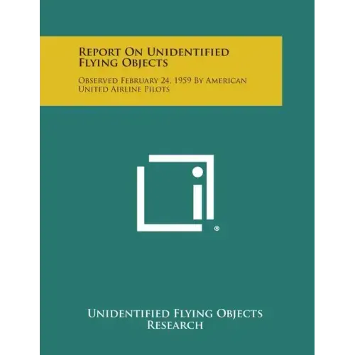 Report on Unidentified Flying Objects: Observed February 24, 1959 by American United Airline Pilots