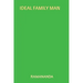 Ideal Family Man: Charity, Austerity, Sacrifice