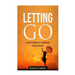 Letting Go: Learn How To Embrace The Future