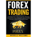 Forex Trading: A Simplified Guide To Maximizing Profits, Minimizing Losses and How to Use Fundamental Analysis & Trading Techniques t
