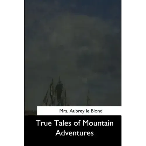True Tales of Mountain Adventures