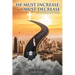 HE MUST INCREASE; I MUST DECREASE A Journey To Restoration, Identity And Purpose