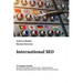 International SEO: A Compact Guide: Domain Strategies, Markup Tips, Linking Advice, Hreflang Implementations, Best-of-breed Tools & More