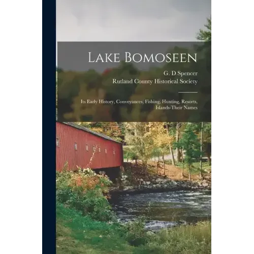 Lake Bomoseen: Its Early History, Conveyances, Fishing, Hunting, Resorts, Islands-Their Names
