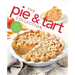 The Pie and Tart Collection: 170 Recipes for the Pie and Tart Baking Enthusiast