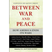 Between War and Peace: How America Ends Its Wars