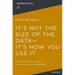It's Not the Size of the Data -- It's How You Use It: Smarter Marketing with Analytics and Dashboards