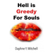 Hell is Greedy For Souls