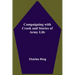 Campaigning With Crook And Stories Of Army Life
