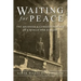 Waiting for Peace: The Journals & Correspondence of a World War II Medic