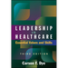 Leadership in Healthcare: Essential Values and Skills, Third Edition