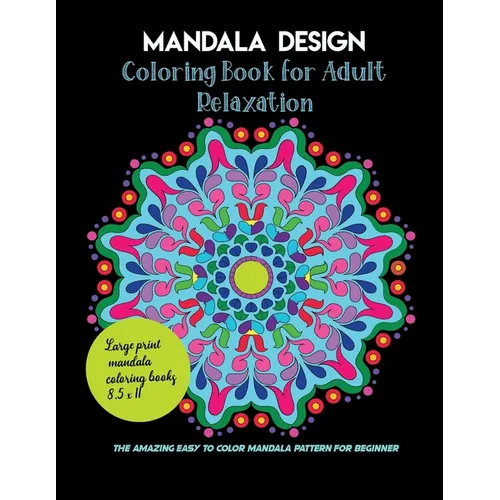 Mandala Design Coloring Book for Adult Relaxation, the amazing easy to color mandala pattern for beginner, large print mandala coloring books 8.5 x 11