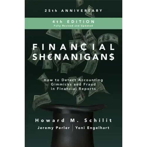 Financial Shenanigans: How to Detect Accounting Gimmicks and Fraud in Financial Reports
